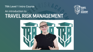 Level 1 – Introduction to Travel Risk Management